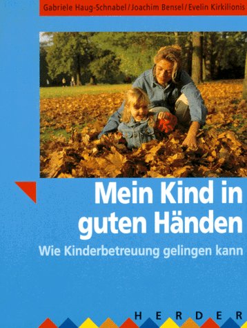 Stock image for Mein Kind in guten Hnden. Wie Kinderbetreuung gelingen kann for sale by medimops