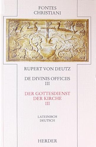 Stock image for Rupert, von Deutz: Liber de divinis officiis /Der Gottesdienst der Kirche Band III. Lateinisch-Deutsch OVP Fontes Christiani Bd. 33/3 for sale by Bernhard Kiewel Rare Books