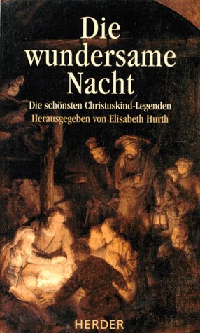 Stock image for Die wundersame Nacht. Die schnsten Christuskind- Legenden for sale by medimops