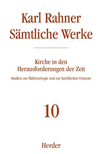 Saemtliche Werke 10. Kirche in den Herausforderungen der Zeit - Prof. Prof. Karl Rahner