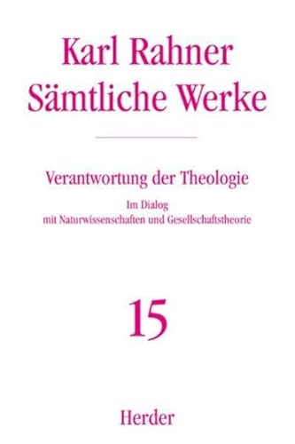 9783451237157: Smtliche Werke 15. Verantwortung der Theologie: Im Dialog mit Naturwissenschaft und Gesellschaftstheorie: Bd. 15