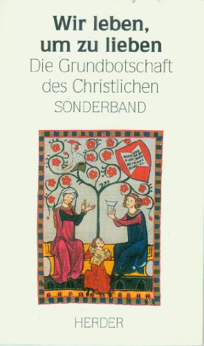 Beispielbild fr Wir leben, um zu lieben. Die Grundbotschaft des Christlichen zum Verkauf von Der Bcher-Br