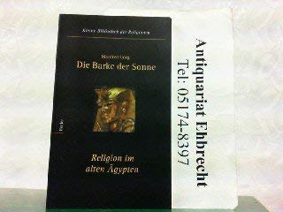 Die Barke der Sonne. Religion im Alten Ã„gypten. (9783451238475) by GÃ¶rg, Manfred