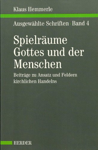 Stock image for Ausgewhlte Schriften, Bd.4, Spielrume Gottes und der Menschen for sale by GF Books, Inc.