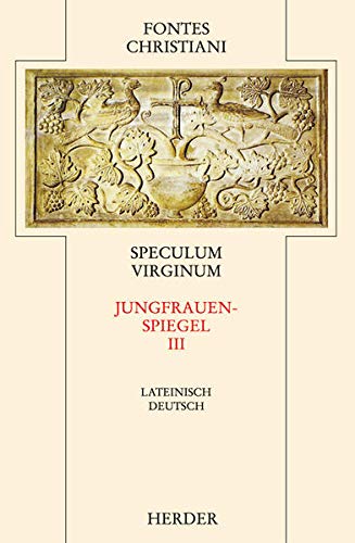 Stock image for Speculum Virginum / Jungfrauenspiegel Lateinisch - Deutsch Band III. Fontes Christiani, Band 30, 3 for sale by Bernhard Kiewel Rare Books