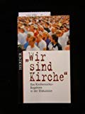 Beispielbild fr Wir sind Kirche. Das Kirchenvolks-Begehren in der Diskussion zum Verkauf von Versandantiquariat Felix Mcke