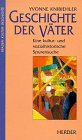 Geschichte der Väter. Eine kultur- und sozialhistorische Spurensuche. Aus dem Französischen von I...