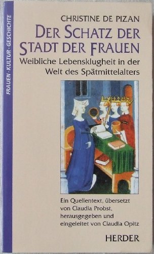 Imagen de archivo de Der Schatz der Stadt der Frauen. Weibliche Lebensklugheit in der Welt des Sptmittelalters a la venta por medimops