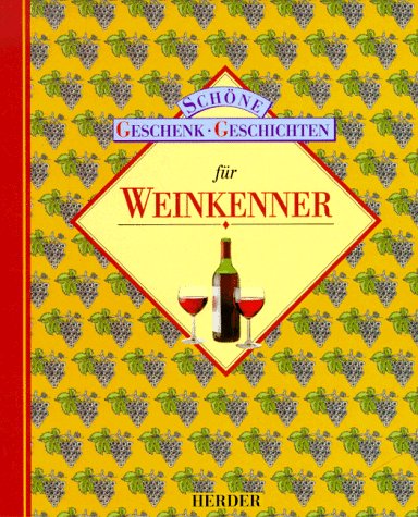 Schöne Geschenk-Geschichten für Weinkenner., Mit Farbfotogr. von Heidi Hintereck.