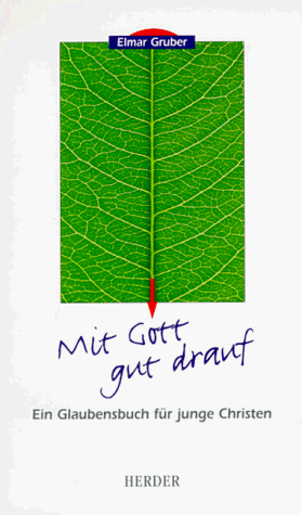 Stock image for Mit Gott gut drauf : ein Glaubensbuch fr junge Christen / Elmar Gruber for sale by Versandantiquariat Buchegger