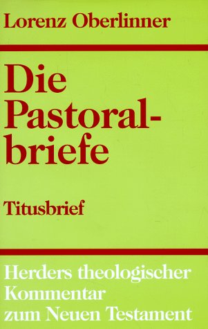 Die Pastoralbriefe 3. Kommentar zum Titusbrief: Herders theol. Komm. NT 11/2.3