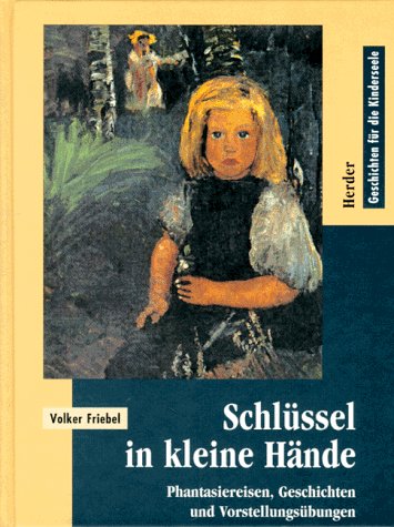 Stock image for Schlssel in kleine Hnde. Phantasiereisen, Geschichten und Vorstellungsbungen for sale by medimops