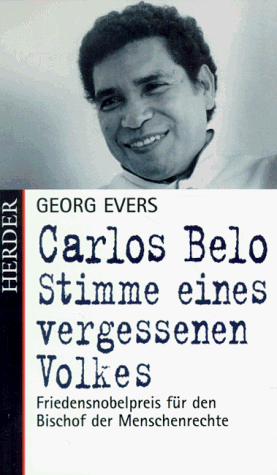 Carlos Belo : Stimme eines vergessenen Volkes: Friedensnobelpreis für den Bischof der Menschenrechte (SIGNIERTES EXEMPLAR) - Evers, Georg