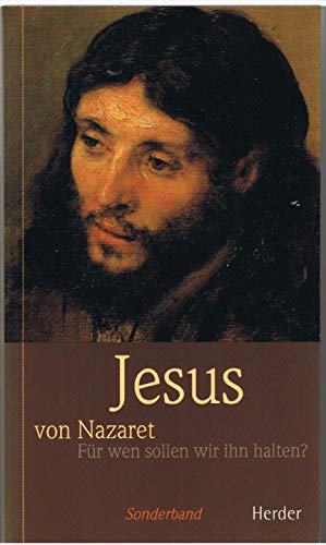 Beispielbild fr Jesus von Nazaret; Fr wen sollen wir ihn halten? (Herder Sonderband) zum Verkauf von alt-saarbrcker antiquariat g.w.melling