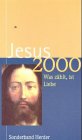 Stock image for Jesus 2000 : was zhlt, ist Liebe for sale by Der Bcher-Br