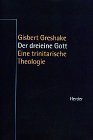 Der dreieine Gott. Eine trinitarische Theologie. 2. Aufl. - Greshake, Gisbert