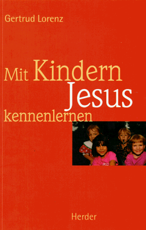 9783451262432: Mit Kindern Jesus kennenlernen. Ein Buch, von dem auch Erwachsene profitieren