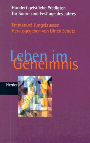 Stock image for Leben im Geheimnis. Hundert geistliche Predigten fr Sonn- und Festtage im Jahres for sale by medimops