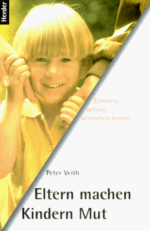 Eltern machen Kindern Mut - Veith, Peter