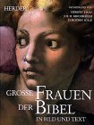 Beispielbild fr Groe Frauen der Bibel in Bild und Text zum Verkauf von Osterholzer Buch-Antiquariat