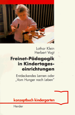 Stock image for Freinet- Pdagogik in Kindertageseinrichtungen. Entdeckendes Lernen oder 'Vom Hunger nach Leben' for sale by medimops