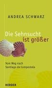 Beispielbild fr Die Sehnsucht ist grer. Vom Weg nach Santiago de Compostela zum Verkauf von medimops