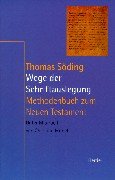 Wege der Schriftauslegung : Methodenbuch zum Neuen Testament : Unter Mitarbeit von Christian Münch - Söding, Thomas