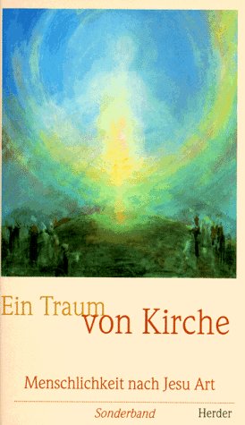 Stock image for Ein Traum von Kirche - Menschlichkeit nach Jesu Art for sale by Der Bcher-Br