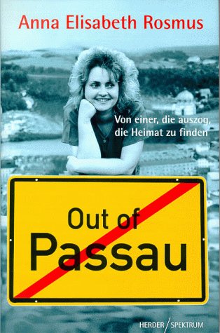 Imagen de archivo de Out of Passau. Von einer, die auszog, die Heimat zu finden a la venta por medimops