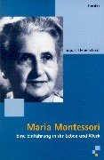 Maria Montessori : eine Einführung in ihr Leben und Werk. - Hebenstreit, Sigurd