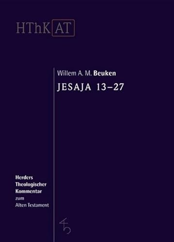 Stock image for Herders theologischer Kommentar zum Alten Testament Jesaja 13-27 [Gebundene Ausgabe] Willem A.M. Beuken Erich Zenger Ulrich Berges Religion Theologie Christentum Kirchengeschichte Altes Testament Exegese Jesaja Jesaja Prophet Kommentar Propheten Theologie for sale by BUCHSERVICE / ANTIQUARIAT Lars Lutzer