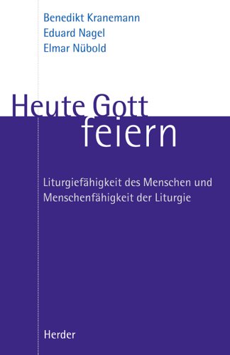 Heute Gott feiern. Liturgiefähigkeit des Menschen und Menschenfähigkeit der Liturgie. Ill., graph...