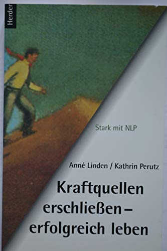 9783451268823: Kraftquellen erschliessen - erfolgreich leben. Stark mit NLP