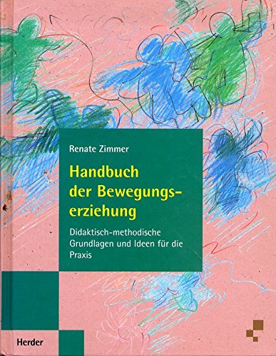 Stock image for Handbuch der Bewegungserziehung. Didaktisch-methodische Grundlagen und Ideen fr die Praxis for sale by medimops