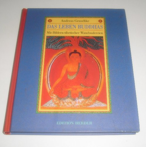 Das Leben Buddhas. Mit Bildern tibetischer Wandmalereien / Band . der Edition Herder ; Bd. 25 - Gruschke, Andreas