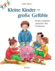 Beispielbild fr Kleine Kinder, groe Gefhle. Kinder entdecken spielerisch ihre Emotionen zum Verkauf von medimops