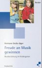 Imagen de archivo de Freude an Musik gewinnen. Musikerziehung im Kindergarten a la venta por medimops