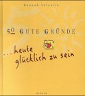 50 gute Gründe, heute glücklich zu sein