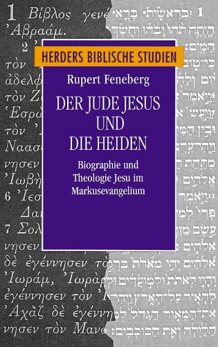 Beispielbild fr Der Jude Jesus und die Heiden: Biographie und Theologie Jesu im Markusevangelium zum Verkauf von medimops