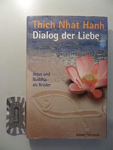 Dialog der Liebe. Jesus und Buddha als Brüder. Aus dem amerikanischen Englisch von Irene Knauf.