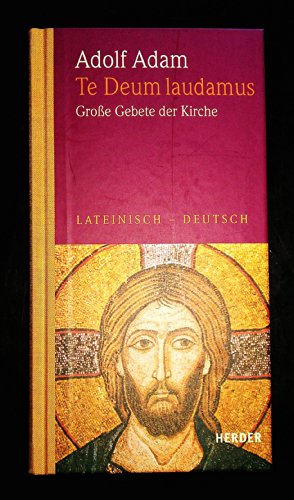 Te Deum laudamus: grosse Gebete der Kirche. Lateinisch - Deutsch. - Adam, Adolf