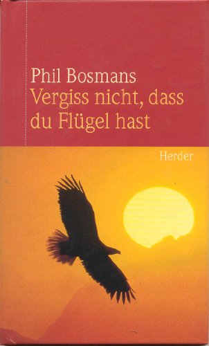 Vergiss nicht, dass du Flügel hast - Bosmans, Phil