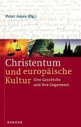 Stock image for Christentum und europische Kultur. Eine Geschichte und ihre Gegenwart for sale by medimops