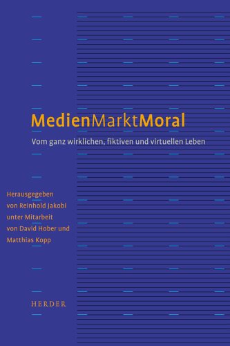Beispielbild fr Medien - Markt - Moral : Vom ganz wirklichen, fiktiven und virtuellen Leben zum Verkauf von Buchpark