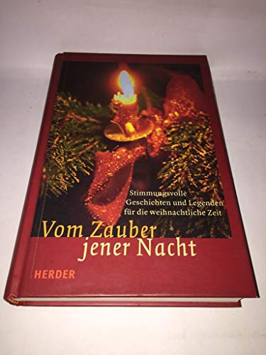 Vom Zauber jener Nacht. Stimmungsvolle Geschichten und Legenden für die weihnachtliche Zeit.