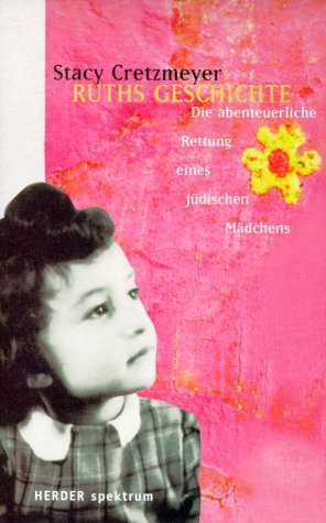 Beispielbild fr Ruths Geschichte : Die abenteuerliche Rettung eines jdischen Mdchens. Vorw. von Beate Klarsfeld. Aus dem Amerikan. von Michaela Link. zum Verkauf von Antiquariat KAMAS