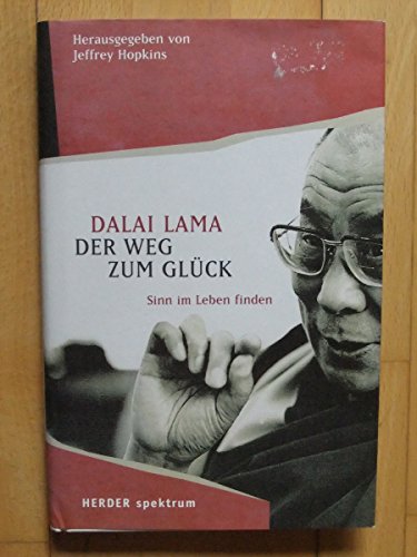 Beispielbild fr Der Weg zum Glck : Sinn im Leben finden. Dalai Lama. Hrsg. von Jeffrey Hopkins. Aus dem Amerikan. von Johannes Trndle zum Verkauf von Versandantiquariat Schfer