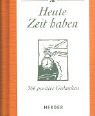 9783451277498: Heute Zeit haben. 366 positive Gedanken.