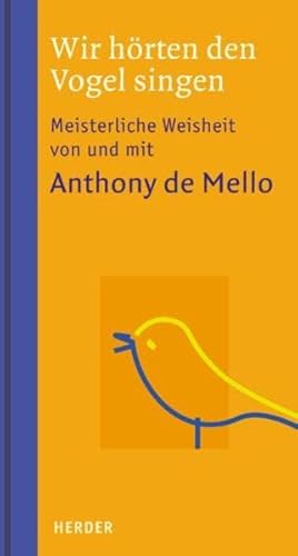 Beispielbild fr Wir hrten den Vogel singen: Meisterliche Weisheit von und mit Anthony de Mello. zum Verkauf von INGARDIO