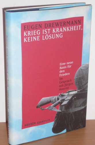 Stock image for Krieg Ist Krankheit, Keine Losung: Eine Neue Basis Fur Den Frieden Im Gesprach Mit Jurgen Hoeren for sale by Concordia Books